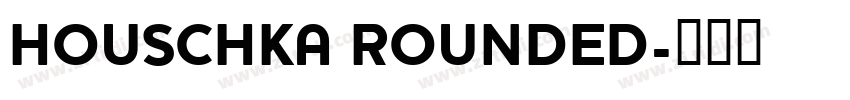 HOUSCHKA ROUNDED字体转换